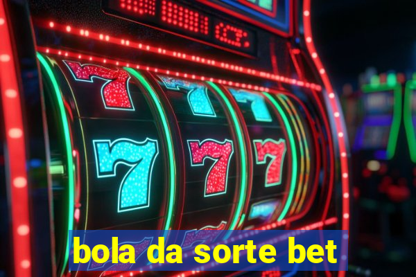 bola da sorte bet