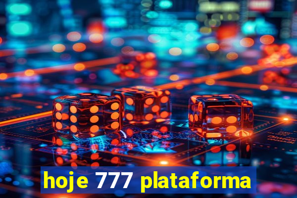 hoje 777 plataforma