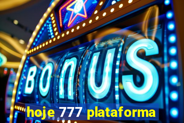 hoje 777 plataforma