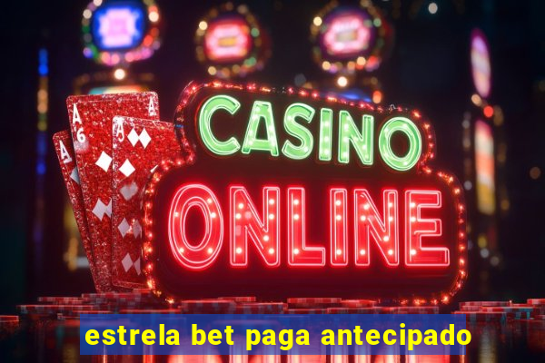 estrela bet paga antecipado