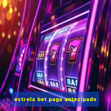 estrela bet paga antecipado