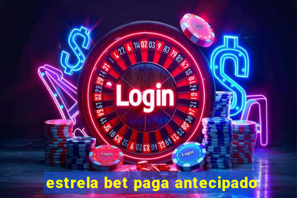 estrela bet paga antecipado