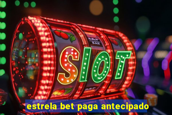 estrela bet paga antecipado