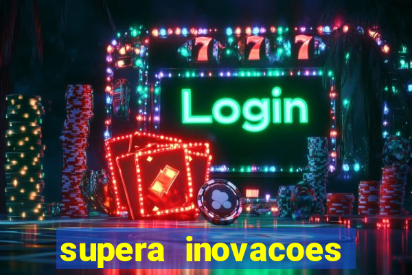 supera inovacoes ltda - me