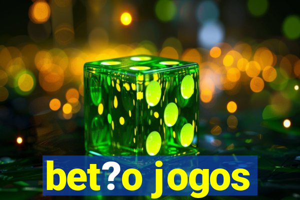 bet?o jogos