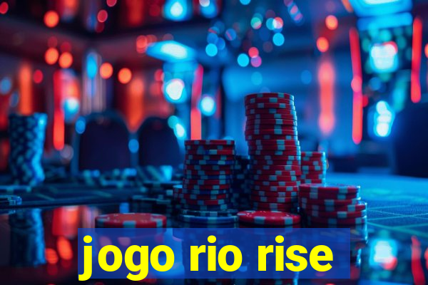 jogo rio rise