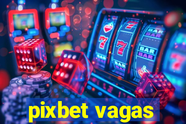 pixbet vagas