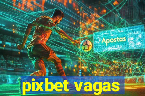 pixbet vagas