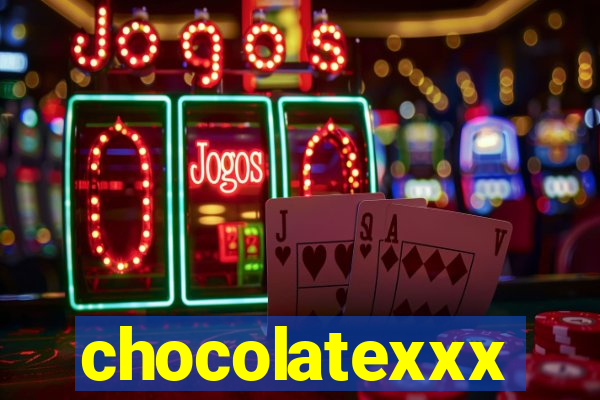 chocolatexxx