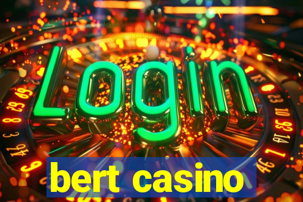 bert casino