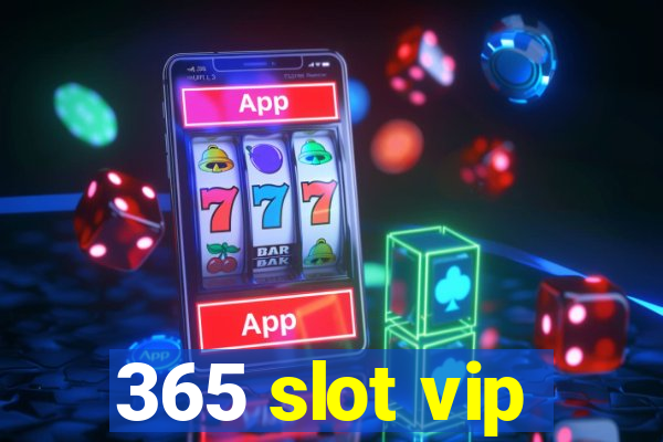 365 slot vip