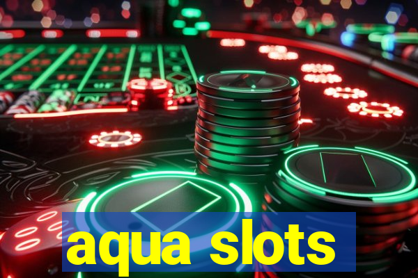 aqua slots