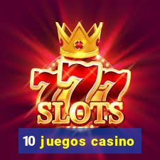 10 juegos casino