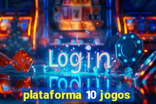 plataforma 10 jogos