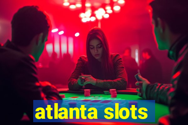 atlanta slots