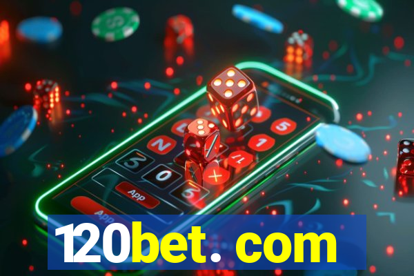 120bet. com