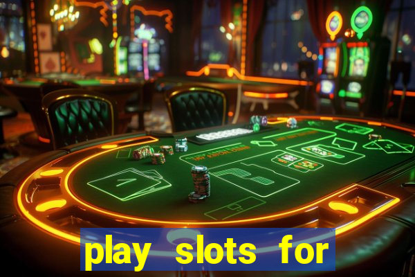 play slots for real money