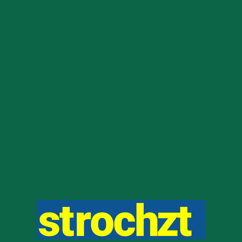 strochzt