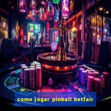 como jogar pinball betfair