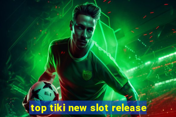 top tiki new slot release