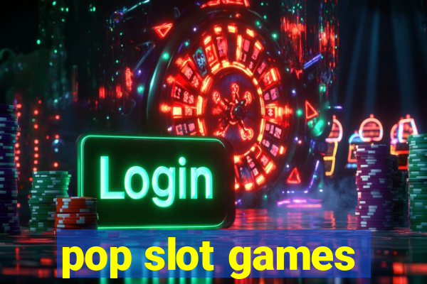 pop slot games