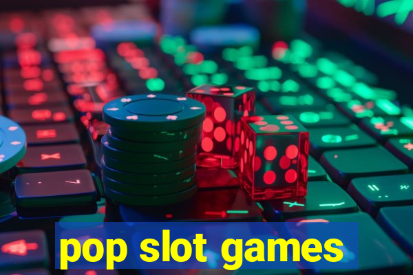 pop slot games