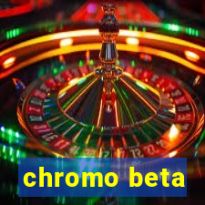 chromo beta