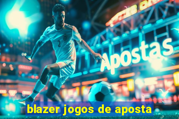 blazer jogos de aposta