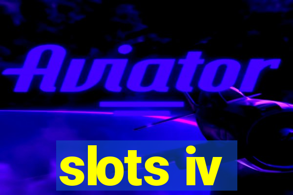 slots iv