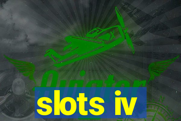 slots iv