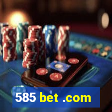 585 bet .com