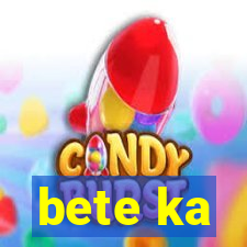 bete ka