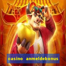 casino anmeldebonus ohne einzahlung