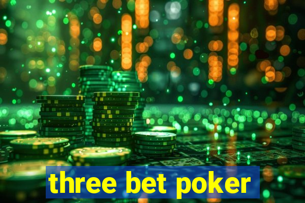 three bet poker