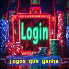 jogos que ganha dinheiro é verdade