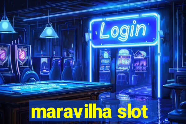 maravilha slot