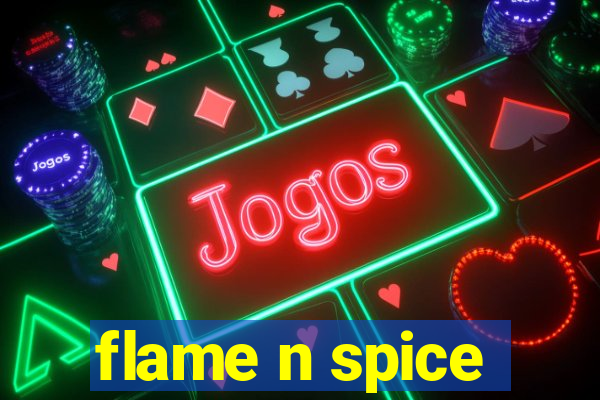 flame n spice