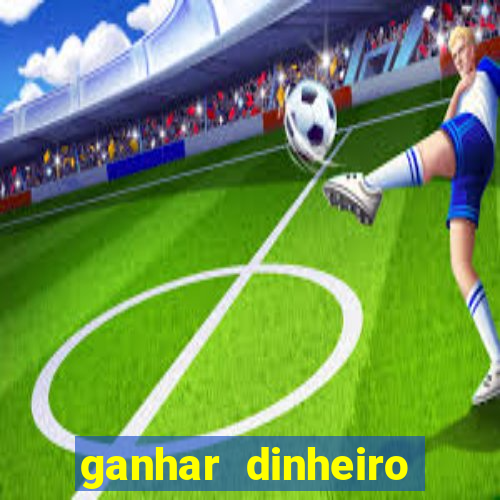 ganhar dinheiro jogo online