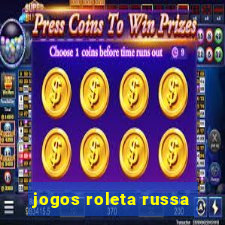 jogos roleta russa