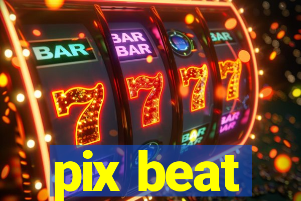 pix beat