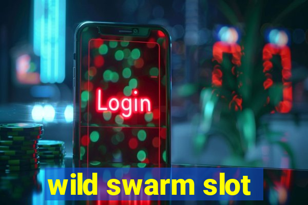 wild swarm slot