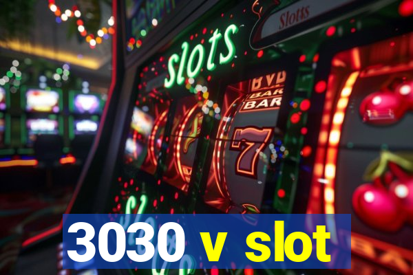 3030 v slot