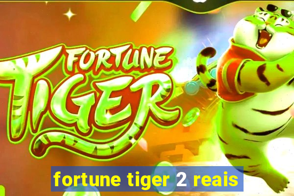 fortune tiger 2 reais