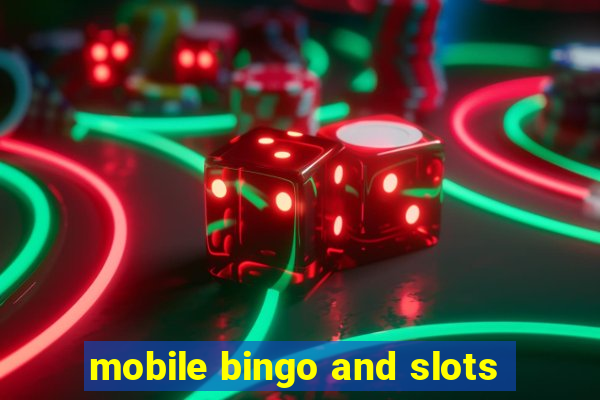 mobile bingo and slots