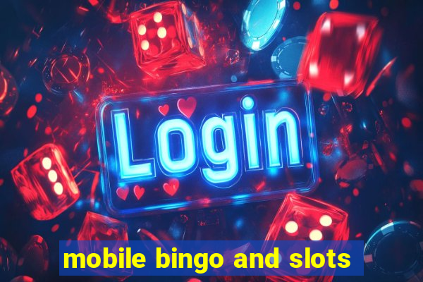 mobile bingo and slots