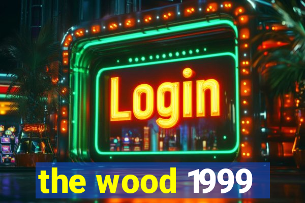 the wood 1999