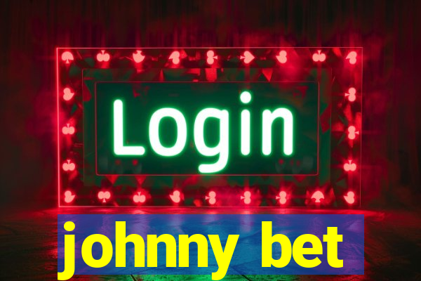 johnny bet