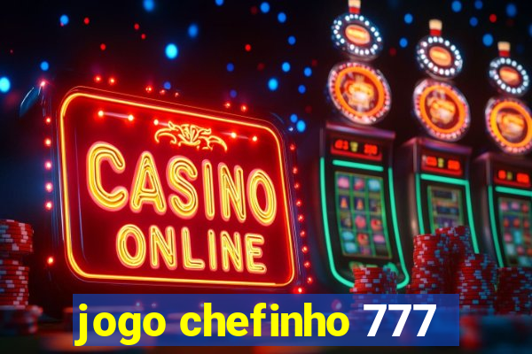 jogo chefinho 777