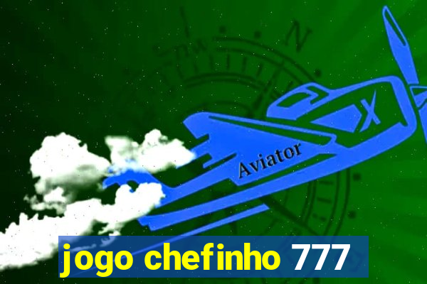 jogo chefinho 777