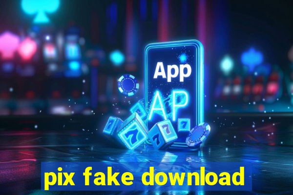 pix fake download